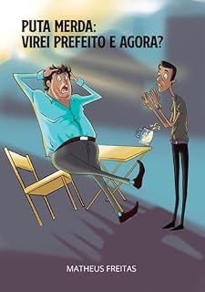 Livro Puta Merda: Virei Prefeito E Agora?