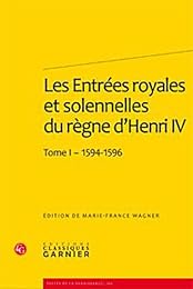 Les  entrées royales et solennelles du règne d'Henri IV dans les villes françaises