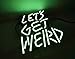 Led Neon Sign Beer Bar 'Let's Get Weird' 7.9