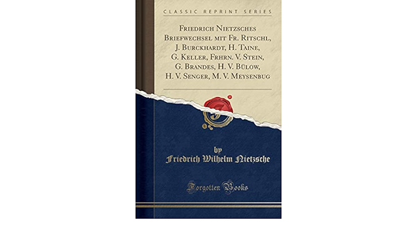 Friedrich Nietzsches Briefwechsel Mit Fr Ritschl J Burckhardt H Taine G Keller Frhrn V Stein G Brandes H V Bulow H V Senger M V Meysenbug Classic Reprint Nietzsche Friedrich Wilhelm Amazon Pl Books