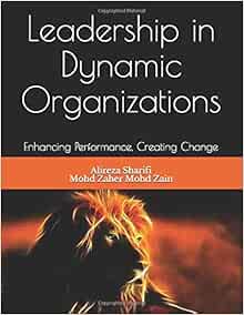 Leadership in Dynamic Organizations: Enhancing Performance ...