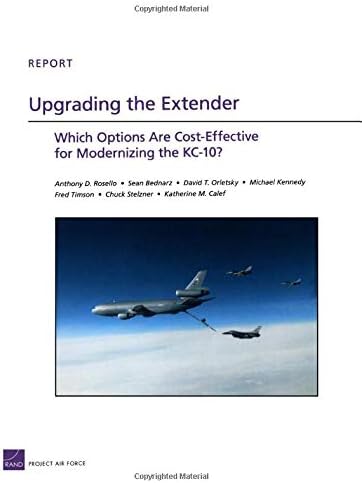 Upgrading the Extender: Which Options Are Cost-Effective for Modernizing the KC-10? (Rand Corporation Technical Report)