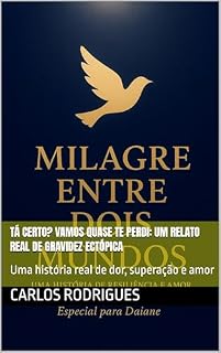 Livro Tá Certo? Vamos Quase Te Perdi: Um Relato Real de Gravidez Ectópica: Uma história real de dor, superação e amor