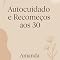 Livro Autocuidado e Recomeços aos 30