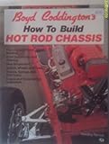 Boyd Coddington's How to Build Hot Rod Chassis