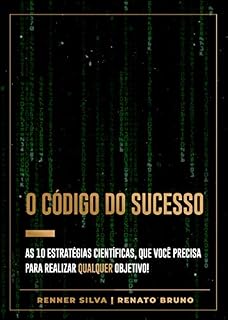 Livro O CÓDIGO DO SUCESSO: AS 10 ESTRATÉGIAS CIENTÍFICAS QUE VOCÊ PRECISA PARA REALIZAR QUALQUER OBJETIVO!