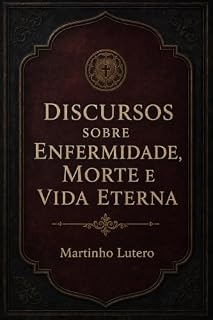 Livro Discursos sobre enfermidade, morte e vida eterna