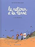 Le retour à la terre, Tome 2 : Les Projets by 