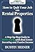 How to Quit Your Job with Rental Properties: A Step-by-Step Guide to UNLOCKING Passive Income by Investing in Real Estate