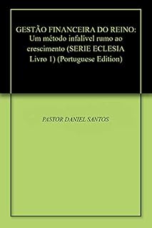 Livro GESTÃO FINANCEIRA DO REINO: Um método infalível rumo ao crescimento (SERIE ECLESIA Livro 1)