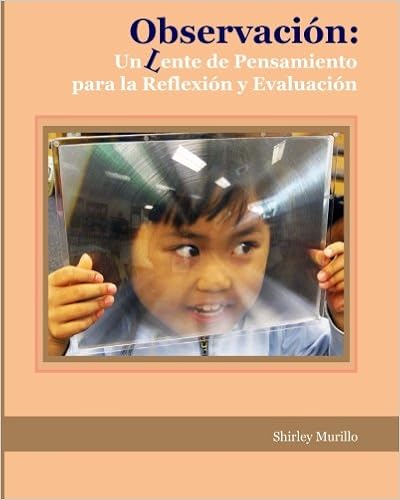 Observación:: Un Lente de Pensamiento para la Reflexión y Evaluación (Spanish Edition) Observación:: Un Lente de Pensamiento para la Reflexión y Evaluación (Spanish Edition)