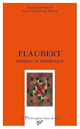 Flaubert, éthique et esthétique
