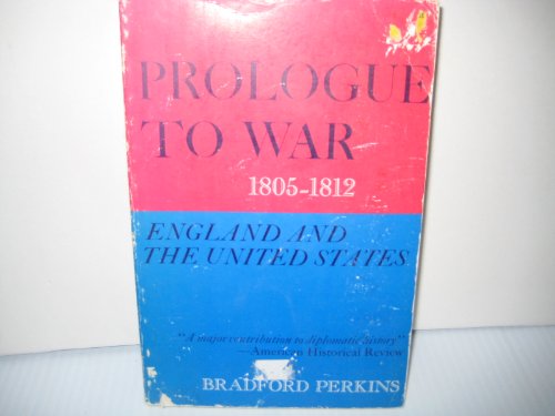 Prologue to War; England and the United States, 1805-1812