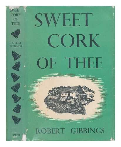 Sweet Cork of Thee by Robert. Gibbings (Hardcover)