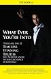 THE BOOK on What Ever You're Into: These are the 52 Timeless Winning Truths you Need To Know to have a chance at Winning