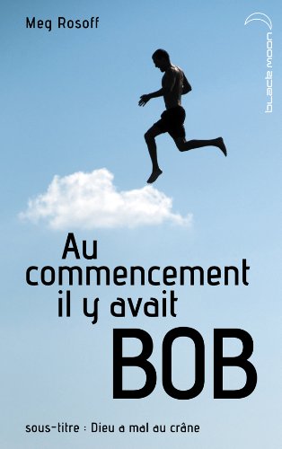 Au commencement il y avait Bob
