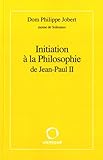 Initiation à la Philosophie de Jean-Paul II by 