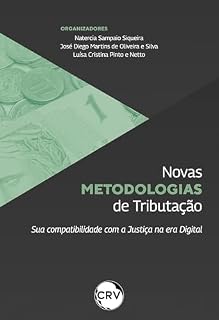 Livro Novas metodologias de tributação: Sua compatibilidade com a Justiça na era Digital
