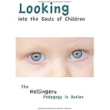 Looking Into the Souls of Children: The Hellinger Pedagogy in Action