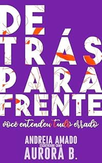 Livro De Trás para Frente: Você entendeu tudo errado (Os Textos Livro 1)
