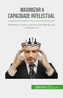 Livro Maximizar a capacidade intelectual: Aprenda a tirar o máximo partido da sua inteligência