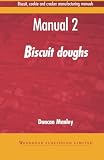 Biscuit, Cookie and Cracker Manufacturing Manuals: Manual 2: Biscuit Doughs (Woodhead Publishing Ser by Duncan Manley
