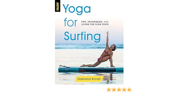 Yoga for Surfing: Tips, Techniques, and Living the Flow State ...