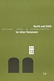 Recht und Ethik im Alten Testament : Beitrage des Symposiums das Alte Testament und die Kultur der Moderne anlasslich des 100. Geburtstags Gerhard von Rad, , 3825854604