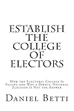 Establish the College of Electors: How the Electoral College Is Failing and Why a Democratic, National Election Is Not the Answer