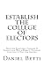 Establish the College of Electors: How the Electoral College Is Failing and Why a Democratic, National Election Is Not the Answer