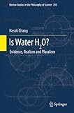 Is Water H2O?: Evidence, Realism and Pluralism (Boston Studies in the Philosophy and History of Science)