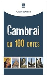 Cambrai en 100 dates