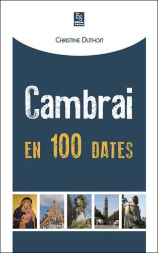 Cambrai en 100 dates