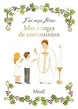 J'ai reçu Jésus : Mes images de communion by