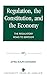 Regulation, the Constitution, and the Economy: The Regulatory Road to Serfdom by 