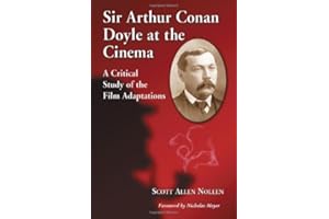 Sir Arthur Conan Doyle at the Cinema: A Critical Study of the Film Adaptations