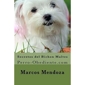 Secretos del Bichon Maltes: Perro-Obediente.com (Spanish Edition)