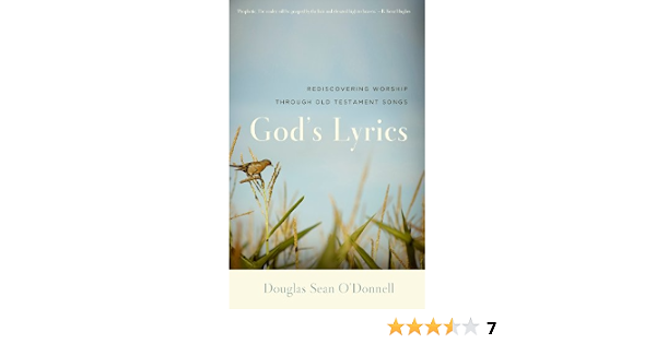 Amazon Com God S Lyrics Rediscovering Worship Through Old Testament Songs Ebook O Donnell Douglas Sean Kindle Store