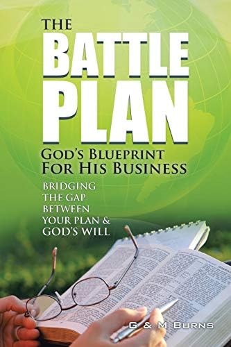 The Battle Plan: God's Blueprint for His Business: Bridging the Gap between Your Plan & God's Will Paperback – March 4, 2015