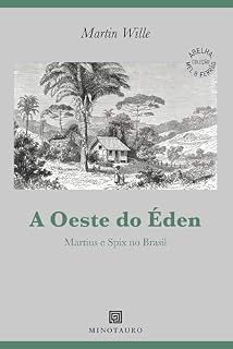Livro A Oeste do Éden: Martius e Spix no Brasil (Abelha: Mel & Ferrão)