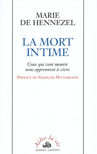 La mort intime ceux qui vont mourir nous apprennent a vivre by Hennezel