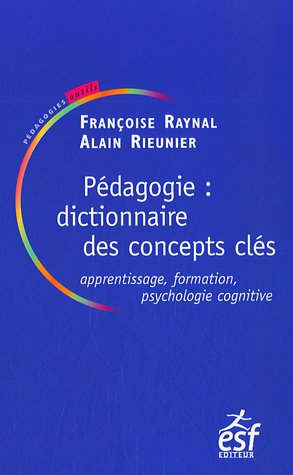 pédagogie : dictionnaire des concepts clés ; apprentissages, formation, psychologie cognitive by (Paperback)
