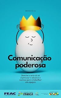 Livro Comunicação Poderosa: Comunicação Poderosa Domine a arte de se expressar e alcance o sucesso para trabalhar em equipes