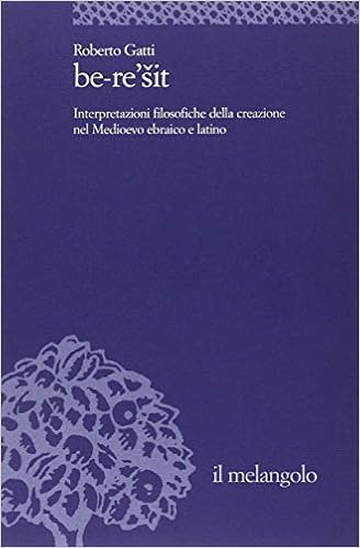 Be Re Sit Interpretazioni Filosofiche Della Creazione Nel Medioevo Ebraico E Latino 9788870185881 Amazon Com Books