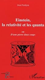 Einstein, la relativité et les quanta ou D'une pierre deux coups