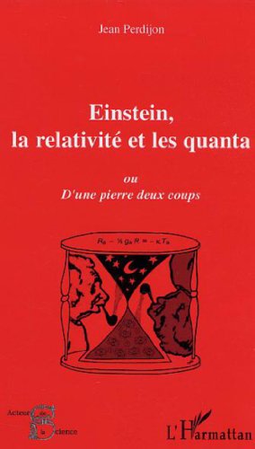 Einstein, la relativité et les quanta ou D'une pierre deux coups