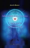 Mémoires Cellulaires et Libération Quantique (French Edition) by