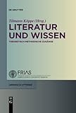 Literatur und Wissen : Theoretisch-methodische Zugänge, , 311022917X