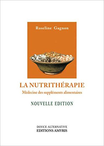 La nutrithérapie (French Edition), by Roseline Gagnon La nutrithérapie (French Edition), by Roseline Gagnon