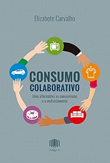 Livro Consumo Colaborativo: uma alternativa ao consumismo e o endividamento